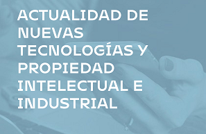 Actualidad de Nuevas Tecnologías y Propiedad Intelectual e Industrial- nº7